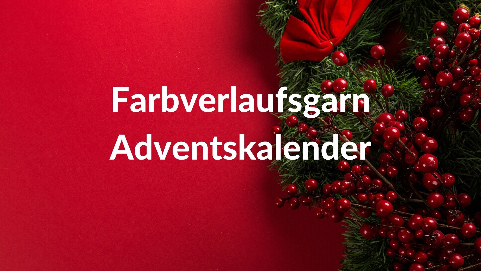 Wie funktioniert der Farbverlaufsgarn Adventskalender? - Chiemseegarn
